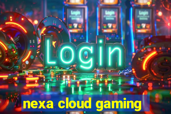 nexa cloud gaming